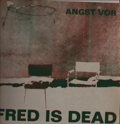 Fred Is Dead - Angst vor