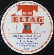 Fred Jones Und Seine Jazz-Symphoniker - Grüß Mir Mein Hawaï / Im Rosengarten Von Sanssouci