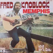 7inch Vinyl Single - Fred Knobloch - Memphis / Love Isn't Easy