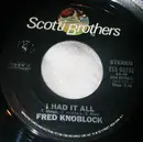 7inch Vinyl Single - Fred Knobloch - I Had It All / Love, Love, Love