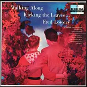 Fred Lowery - Walking Along Kicking The Leaves...