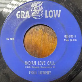 Fred Lowery - Indian Love Call, Raindrops, Jean, Heartaches