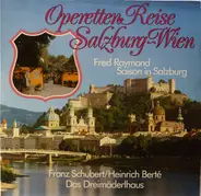 Fred Raymond , Franz Schubert , Heinrich Berté - Operetten Reise Salzburg - Wien