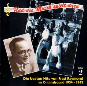 Fred Raymond - Die besten Hits im Originalsound 1934-1943