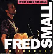 Fred Small - Everything Possible : Fred Small In Concert
