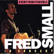 Fred Small - Everything Possible : Fred Small In Concert