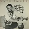 LP - Fred Small - Love's Gonna Carry Us