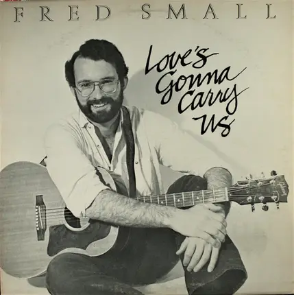 Fred Small - Love's Gonna Carry Us
