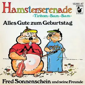 Fred Sonnenschein Und Seine Freunde - Hamsterserenade »Tiritom-Bam-Bam«