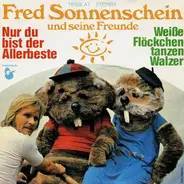 Fred Sonnenschein Und Seine Freunde - Nur Du Bist Der Allerbeste / Weiße Flöckchen Tanzen Walzer