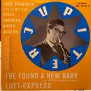 7inch Vinyl Single - Fred Spannuth Spielt Mit Den Delle Haensch Rhythmiker - I've Found A New Baby / Luft-Express