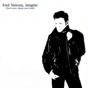 12inch Vinyl Single - Fred Ventura - Imagine (You'll Never Change Your Mind)