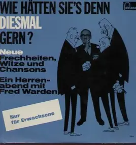 Fred Warden - Wie hätten sies denn diesmal gern