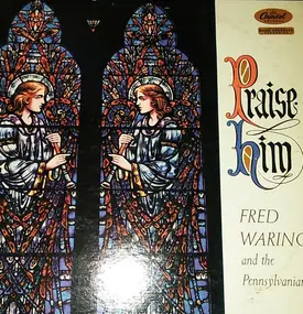 Fred Waring & The Pennsylvanians - Praise Him