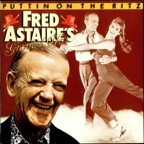 Fred Astaire - Puttin On The Ritz - Fred Astairés Greatest Hits