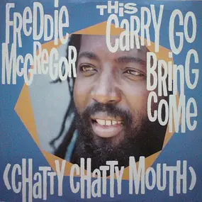 Freddie McGregor - This Carry Go Bring Come (Chatty Chatty Mouth) / Flirty Flirty Riddim