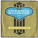 7inch Vinyl Single - Freddie McGregor - Just Don't Want To Be Lonely
