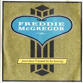 Freddie McGregor - Just Don't Want To Be Lonely