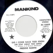 Freddie North - Did I Come Back Too Soon (Or Stay Away Too Long)