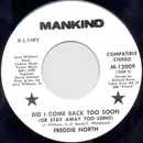 7inch Vinyl Single - Freddie North - Did I Come Back Too Soon (Or Stay Away Too Long) - compatible stereo