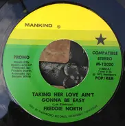 Freddie North - Taking Her Love Ain`t Gonna Be Easy