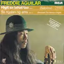 7inch Vinyl Single - Freddie Aguilar - Higit Sa Lahat Tao (Sabrina) / Sa Ngalan Ng Ama (Beneath The Bamboonight)