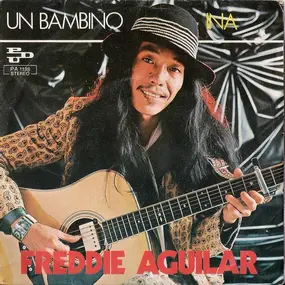 freddie aguilar - Un Bambino / Ina