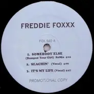 Freddie Foxxx - Somebody Else / Seachin' / It's My Life