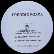 Freddie Foxxx - Somebody Else / Seachin' / It's My Life
