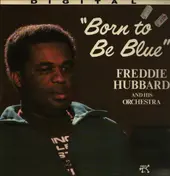 Freddie Hubbard And His Orchestra - Born To Be Blue