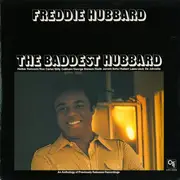 LP - Freddie Hubbard - The Baddest Hubbard - An Anthology Of Previously Released Recordings - Limited Edition / Insert