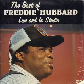 Freddie Hubbard - The Best Of Freddie Hubbard, Live And Studio