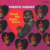Freddie Hughes - Send My Baby Back... Plus