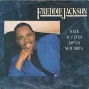 7inch Vinyl Single - Freddie Jackson - Have You Ever Loved Somebody