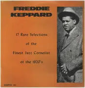 LP - Freddie Keppard - 17 Rare Selections Of The Finest Jazz Cornetist Of The 1920's
