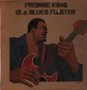Freddy King - Is A Blues Master