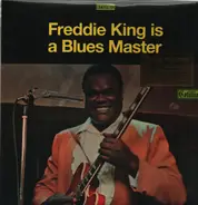 Freddie King - Is a Blues Master