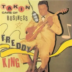 Freddie King - Takin' Care Of Business