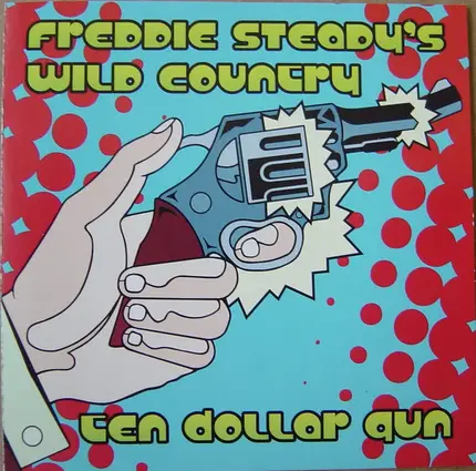 Freddie Steady's Wild Country - Ten Dollar Gun
