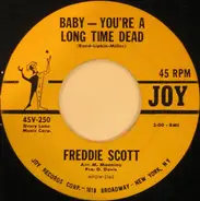 Freddie Scott - Baby - You're A Long Time Dead / Lost The Right