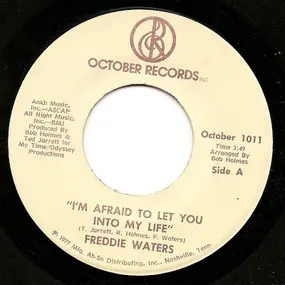 Freddie Waters - I'm Afraid To Let You Into My Life / I'm Gonna Walk Right Out Of Your Life