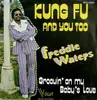 7inch Vinyl Single - Freddie Waters - Kung Fu And You Too