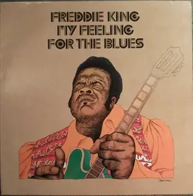 Freddy King - My Feeling for the Blues