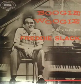 Freddie Slack - Boogie Woogie (On The 88 By The Great Freddie Slack)