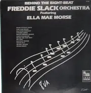 Freddie Slack Orchestra feat. Ella Mae Morse - Behind the Eight-Beat