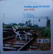 Freddy Goes To House - Sun Train
