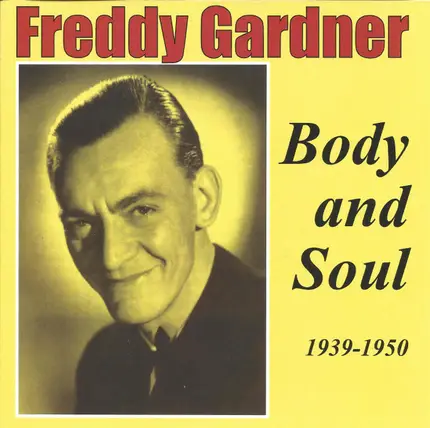 Freddy Gardner - Body And Soul 1939-1950