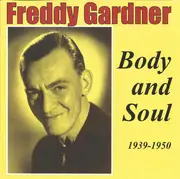 CD - Freddy Gardner - Body And Soul 1939-1950