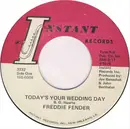 7inch Vinyl Single - Freddy Fender - Today's Your Wedding Day / Some People Say