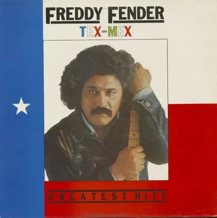 Freddy Fender - Tex-mex, The Best Of Freddy Fender